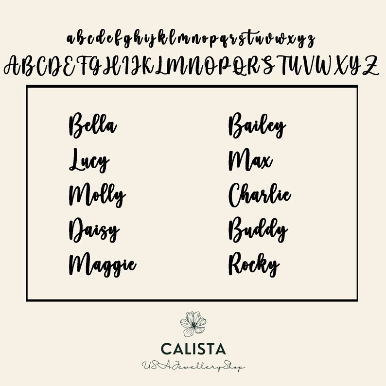 May include: A white background with black text listing the names Bella, Lucy, Molly, Daisy, Maggie, Bailey, Max, Charlie, Buddy, and Rocky. The text is in a cursive font. The bottom of the image has a small floral design with the text "CALISTA USA Jewellery Shop".