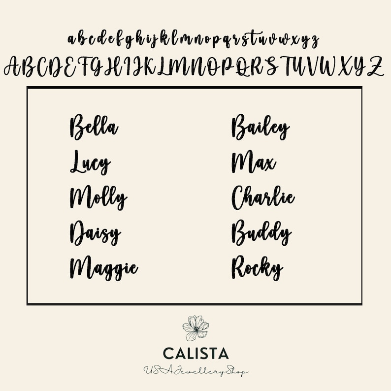 May include: A white background with black text listing the names Bella, Lucy, Molly, Daisy, Maggie, Bailey, Max, Charlie, Buddy, and Rocky. The text is in a cursive font. The bottom of the image has a small floral design with the text "CALISTA USA Jewellery Shop".