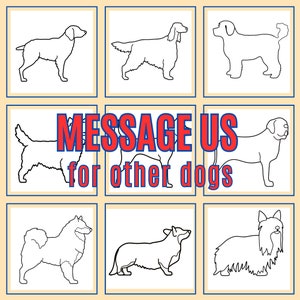 May include: Black and white line drawings of different dog breeds. The text "MESSAGE US for other dogs" is in the center of the image.
