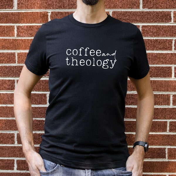 Coffee and Theology Shirt, Graphic Tee, Theologian T-Shirt, Seminary Student, Grad Gift, Graduation, Christian Gift for Him, Gift for Her