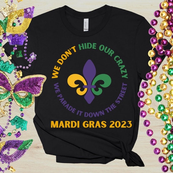 Digital Download - We Don't Hide Our Crazy We  Parade It Down The Street | With Mardi Gras 2023 | PNG JPG | Mardi Gras Graphic Design | 2023