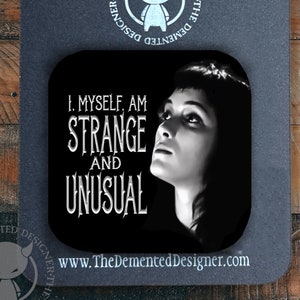 I Myself Am Strange and Unusual - Lydia Deetz showing her true self - Beetlejuice - Winona Ryder at her best. FREE SHIPPING