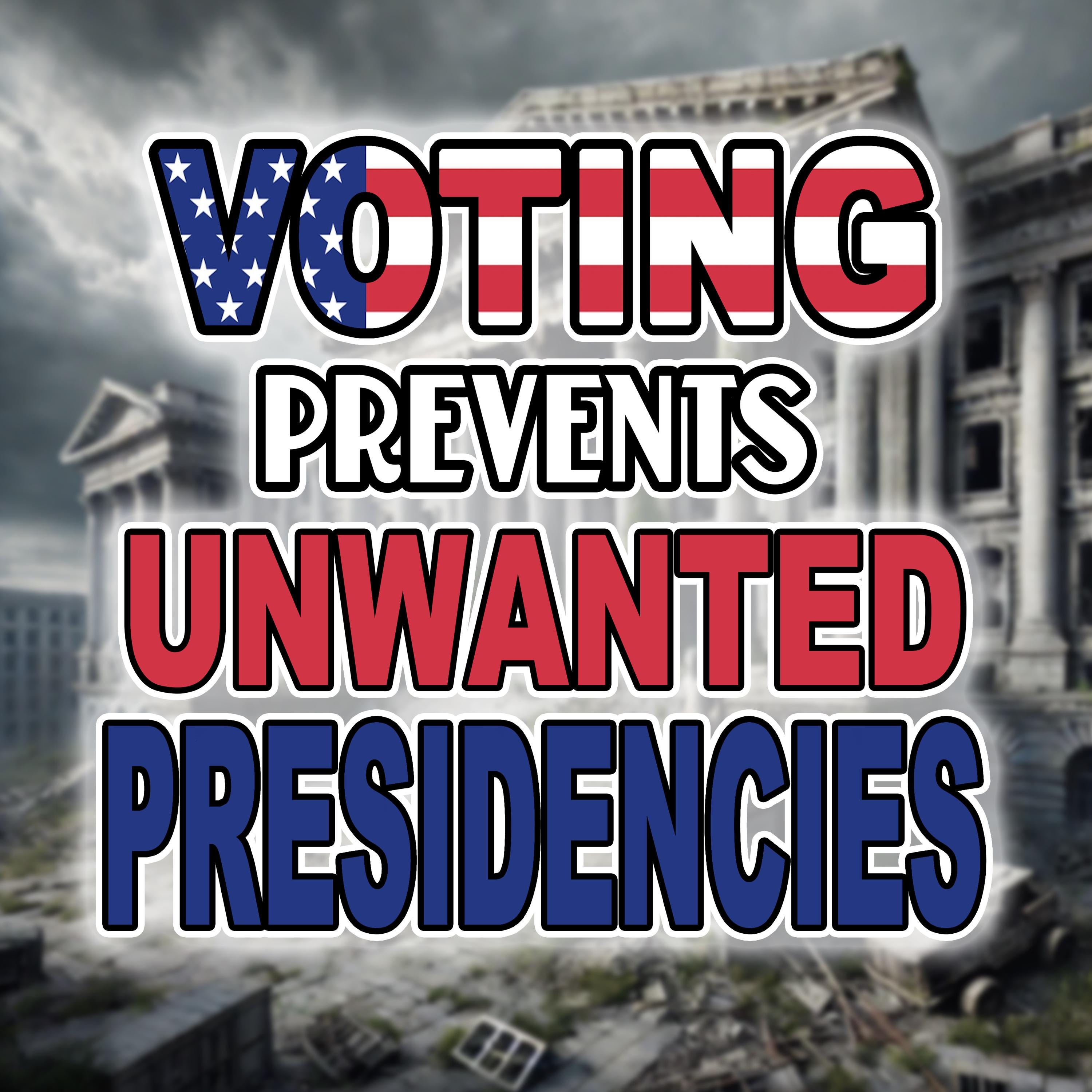 Funny Political Magnet: Voting Prevents Unwanted Presidencies (2x2" MDF)