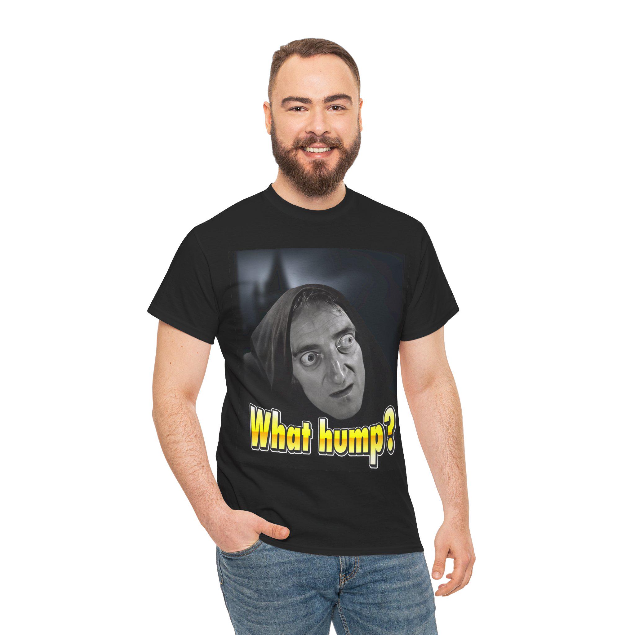 Funny Young Frankenstein Inspired Tee - What Hump? Comedy Shirt, Gift for Laughter Lovers, Casual Wear, Movie Inspired Tee, Birthday Gift - Thumbnail 3