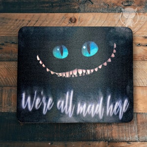 We're All Mad Here! Alice in Wonderland inspired mouse pad - Cheshire Cat - Mad Hatter - Alice.