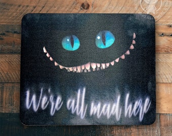 We're All Mad Here! Alice in Wonderland inspired mouse pad - Cheshire Cat - Mad Hatter - Alice.