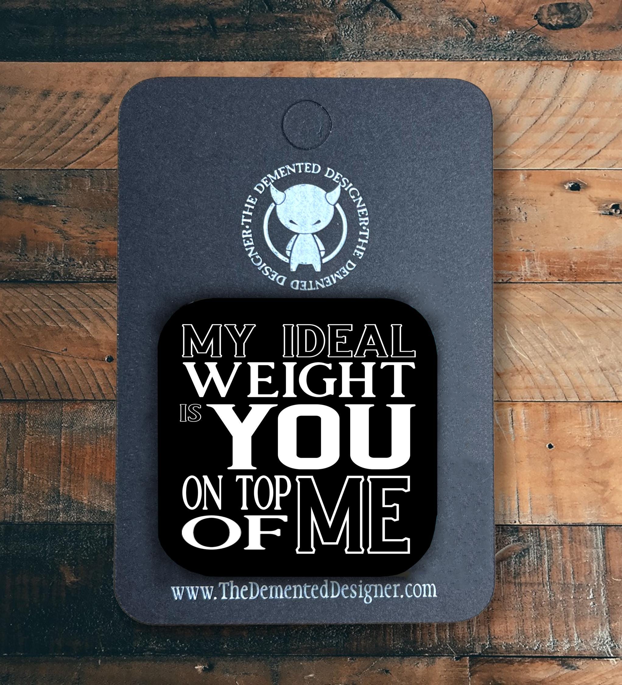 My Ideal Weight is You on Top of Me - Magnet - Thumbnail 3