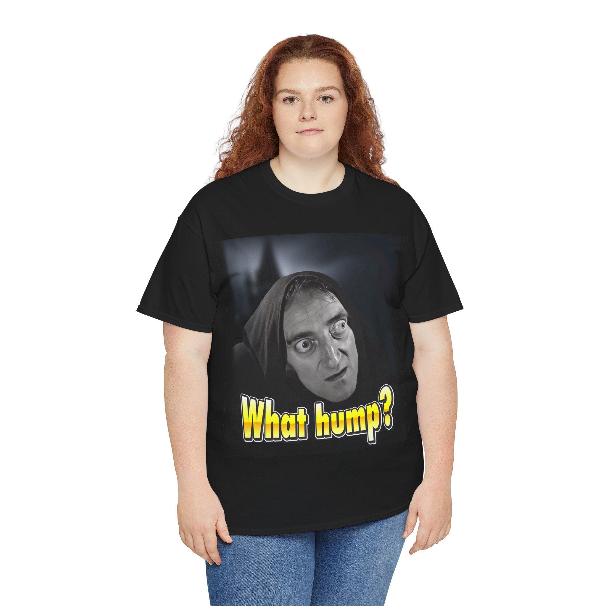 Funny Young Frankenstein Inspired Tee - What Hump? Comedy Shirt, Gift for Laughter Lovers, Casual Wear, Movie Inspired Tee, Birthday Gift - Thumbnail 4