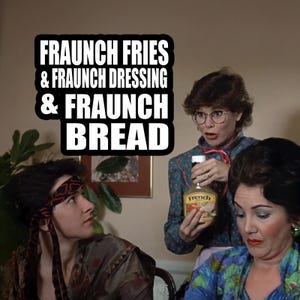 May include: A bottle of French dressing held by a person wearing a blue floral shirt and glasses, with text overlay reading FRAUNCH FRIES & FRAUNCH DRESSING & FRAUNCH BREAD, alongside two other individuals in a room setting.