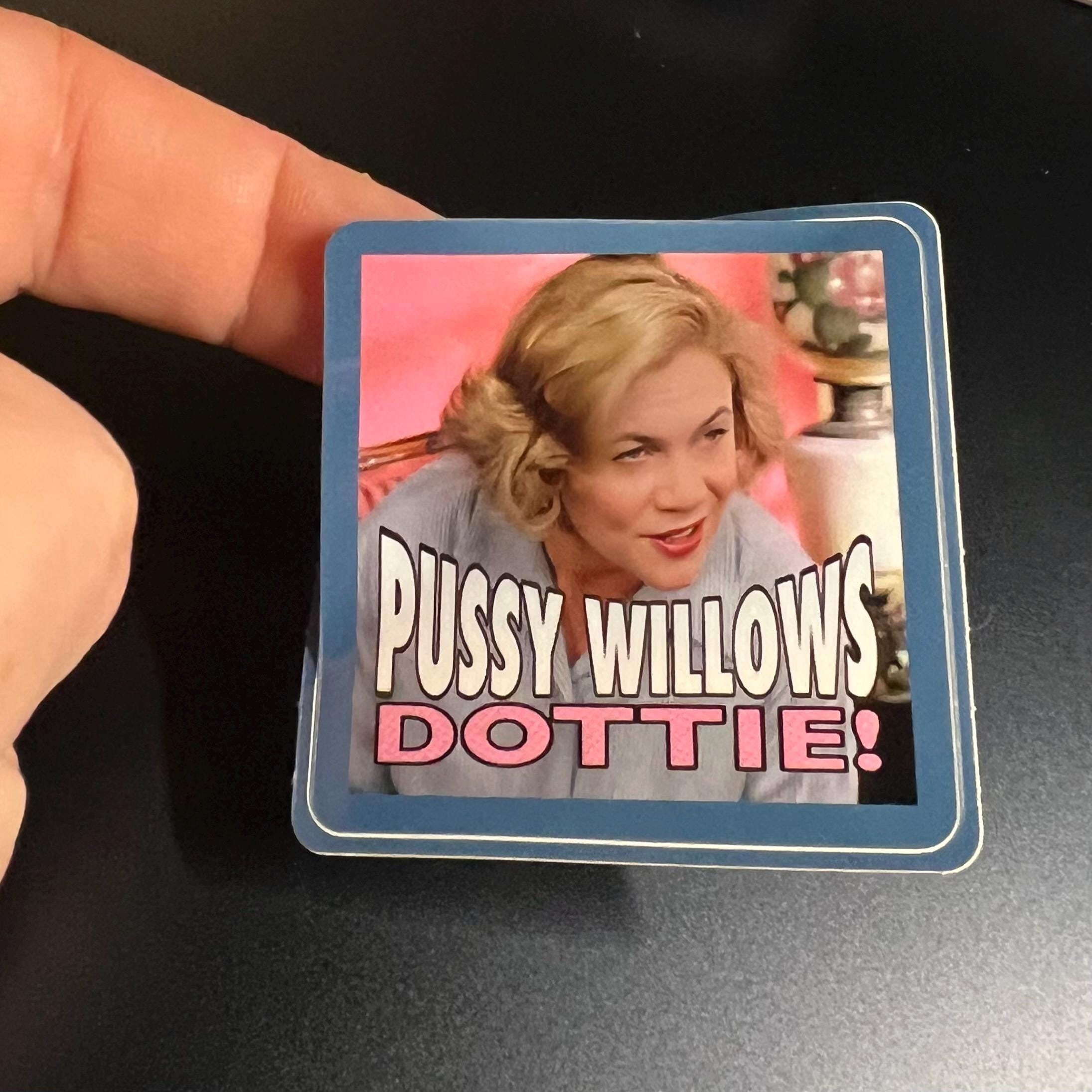 Pussywillows Dottie!- rounded square sticker. Kathleen Turner, aka Beverly Sutphen in Serial Mom, a John Waters classic.