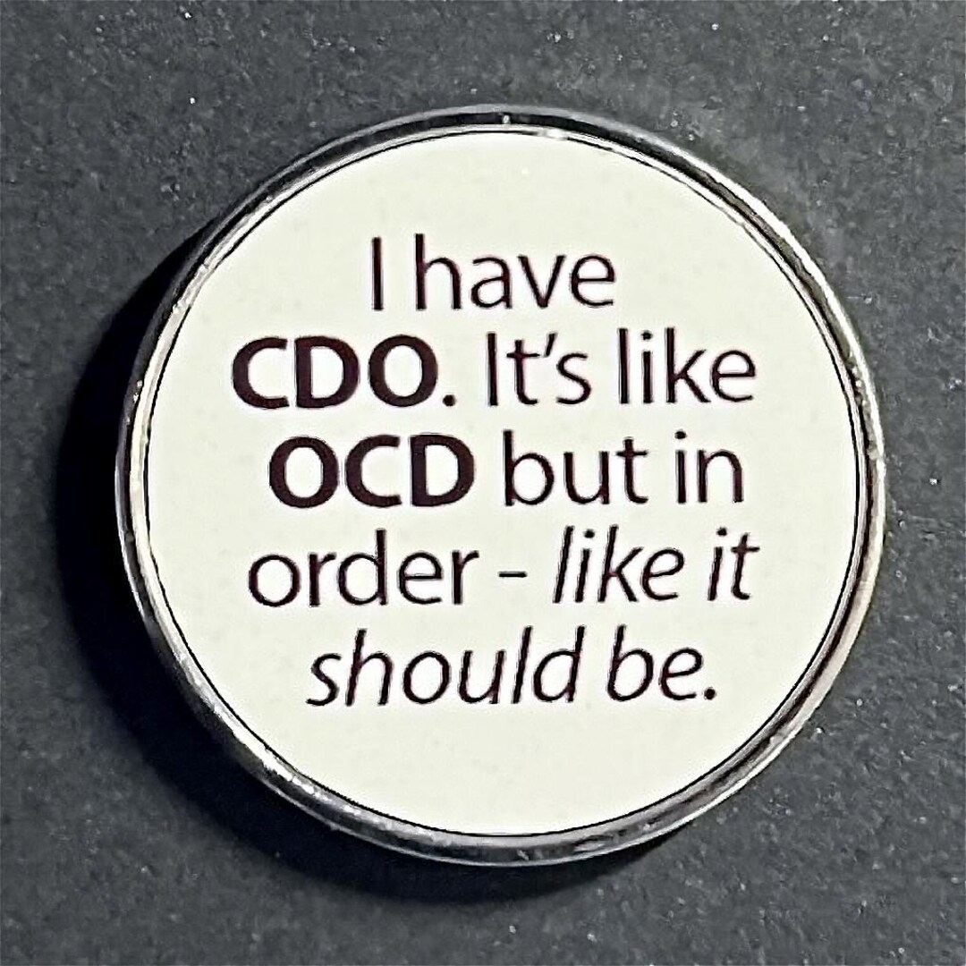 CDO OCD Order Funny Pin - 1
