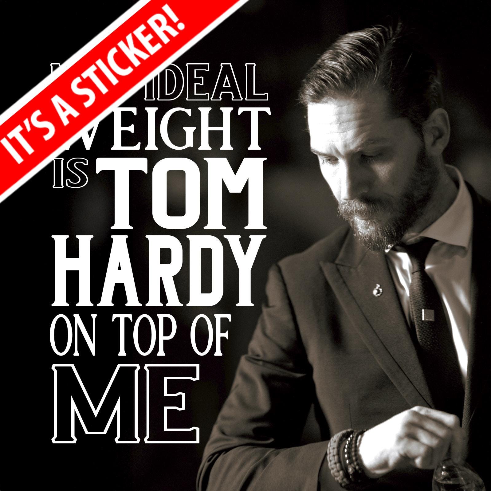 My Ideal Weight is Tom Hardy On Top of Me - Sticker