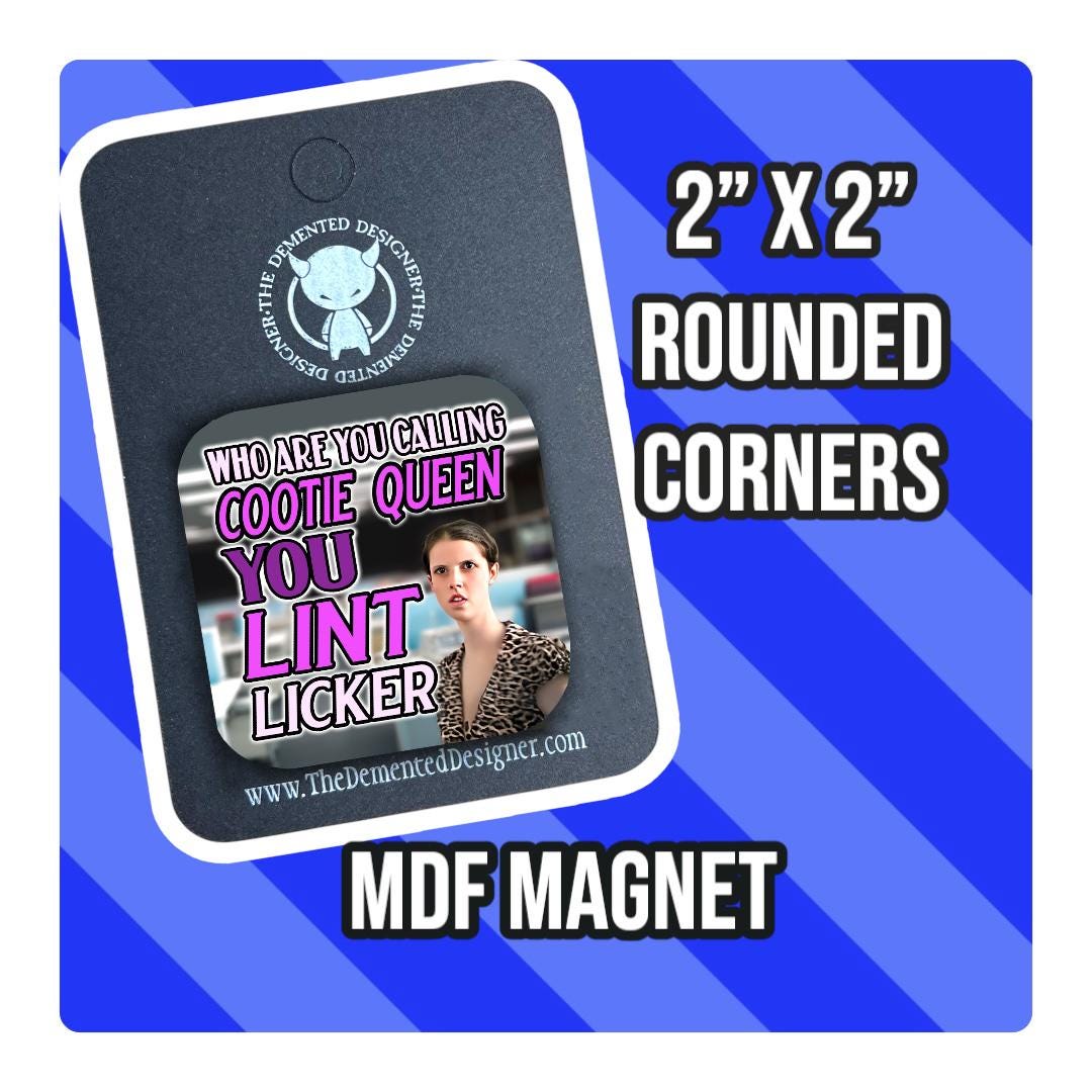Cootie Queen Lint Licker Magnet - Orbitz Commercial Inspired - Thumbnail 2