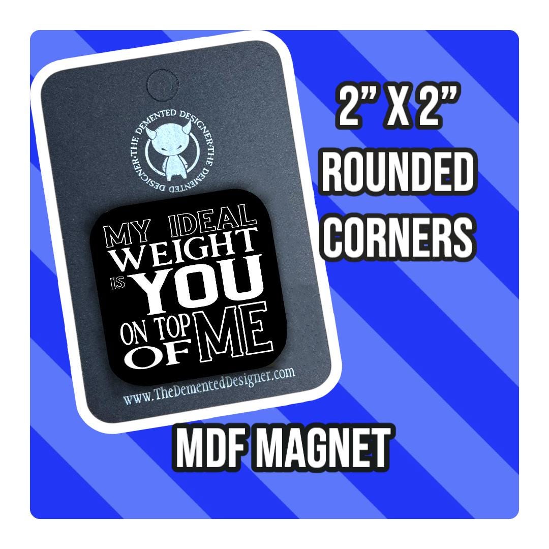 My Ideal Weight is You on Top of Me - Magnet - Thumbnail 2