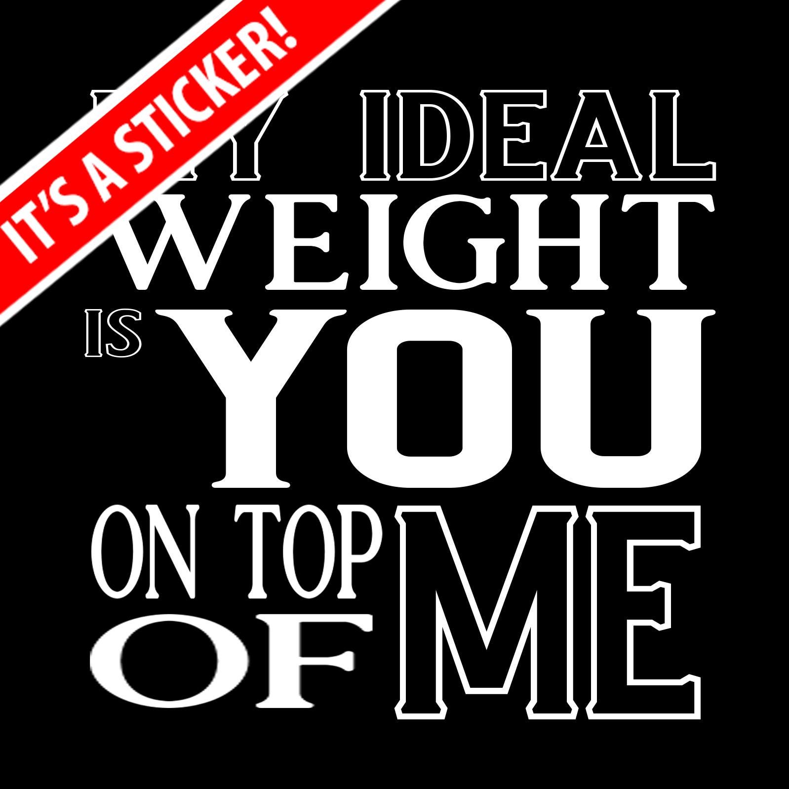 My Ideal Weight is You On Top of Me Sticker - Image 1