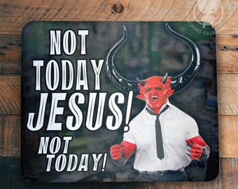 Not Today Jesus! Mouse Pad