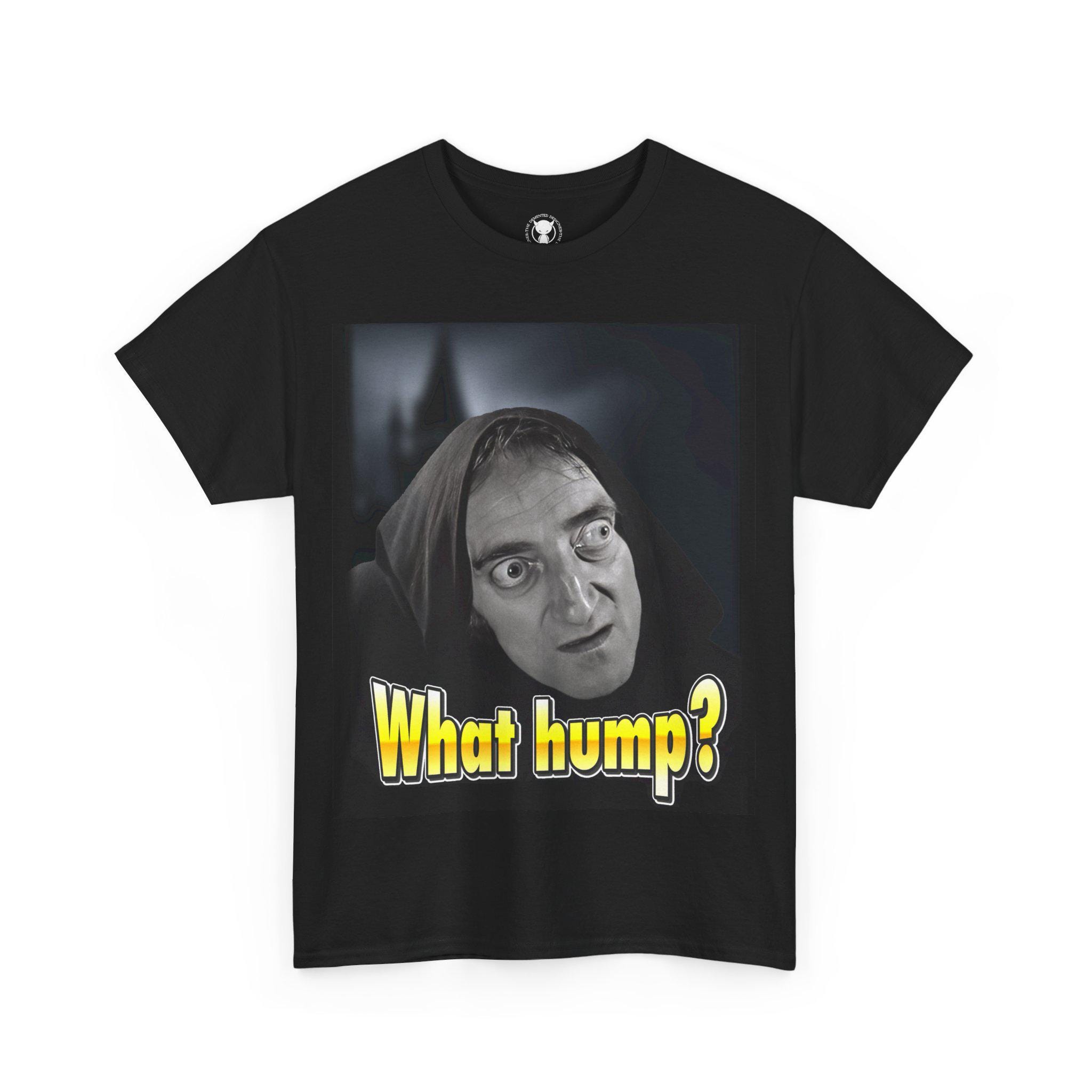 Funny Young Frankenstein Inspired Tee - What Hump? Comedy Shirt, Gift for Laughter Lovers, Casual Wear, Movie Inspired Tee, Birthday Gift - Thumbnail 7