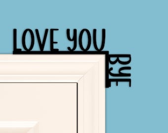 love you bye door sign, door topper, minimalist wall art and home decor, sentimental gifts