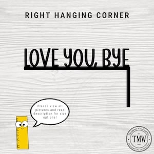 Black wood L-shaped door-corner signs reading “LOVE YOU, BYE” in bold letters. The Small version measures 10-3/4" wide × 6" tall, and the Large version measures 17-1/4" wide × 7-3/8" tall. Both are 1/4" thick and designed to perch on a door-frame corner without installation hardware.