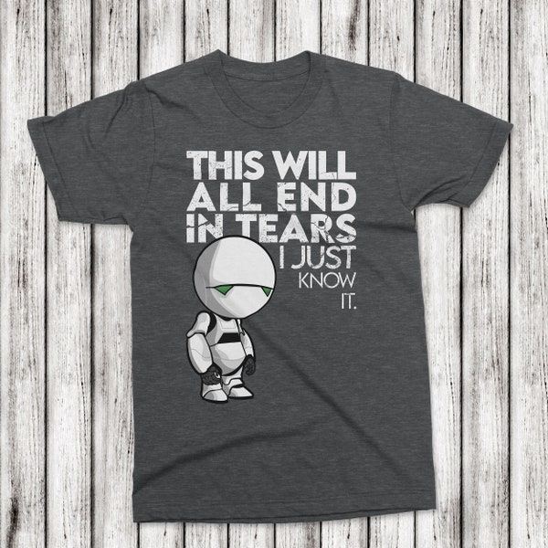 This Will All End In Tears Shirt, Marvin the Paranoid Android, Per Anhalter durch die Galaxie