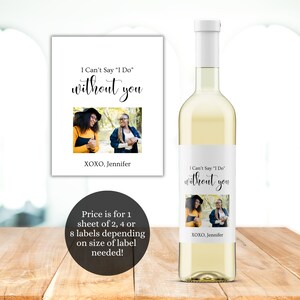 Personalizzato stampato impermeabile non posso dire che faccio senza di te etichetta del vino, etichette delle bottiglie di vino da damigella d'onore, regalo da damigella d'onore, proposta da damigella d'onore