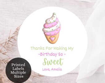 May include: Round white sticker with a cartoon ice cream cone in pink, white, and green. Text reads "Thanks For Making My -Birthday So - Sweet Love, Amelia." A smaller black circle says "Printed Labels Multiple Sizes."