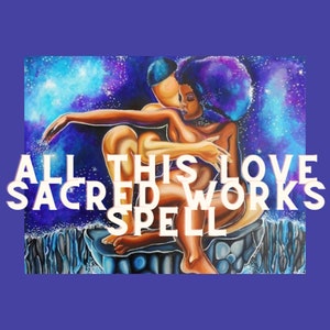 All This Love Sacred Works Spell