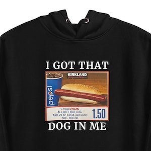Costco I Got That Dog In Me Hoodie, Funny Hot Dog Sweater For Men Women | Got The Dog in Me | Costco Meme Hoodie | Kirkland Hot Dog Hoodie