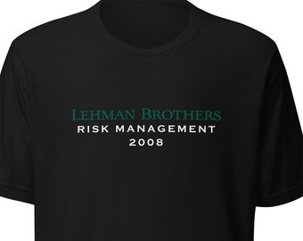 LEHMAN Brothers Risk Management 2008 Unisex t-shirt | Lehman Brothers Risk Management Shirt | Finance Meme Shirt | Lehman Gift | Stonk Gift