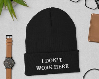 I DON'T WORK HERE Cuffed Beanie | Funny Meme Beanie | Office Humor | Coworker Gift | Farewell gift | Cuffed Beanie