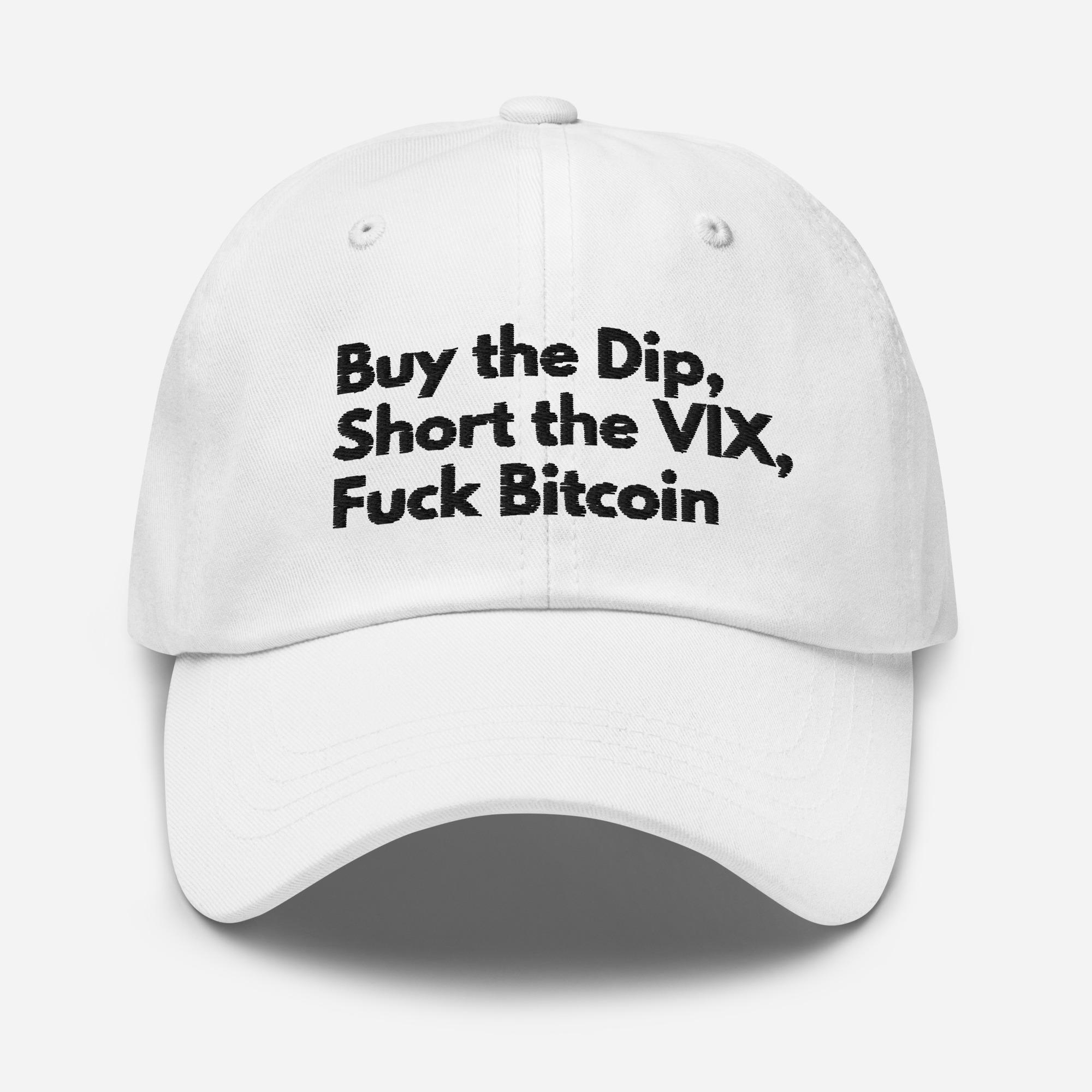 Buy the Dip, Short the VIX, F*ck Bitcoin Cap | Finance Meme Hat for  Traders, Finance Bros & Investment Bankers | Gift for Wall Street Pros -  Etsy