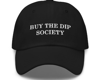 Buy the Dip Society Cap | Funny Finance Meme Dad Hat | Trader & Investor Gift | Stock Market Merch | Crypto Meme Hat | Finance Bro Cap