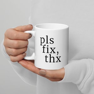 PLS FIX, THX - Mug | Management Mug | Vice President Quote Cup | Finance Meme Coffee Cup|  Professionals Mug | Associate Meme Mug
