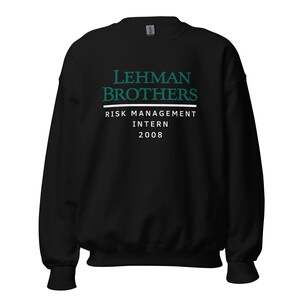 Lehman Brothers Risk Management Intern 2008 - Sweatshirt | Lehman Brothers Sweater | Finance Meme Pullover