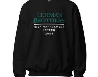 Lehman Brothers Risk Management Intern 2008 - Sweatshirt | Lehman Brothers Sweater | Finance Meme Pullover