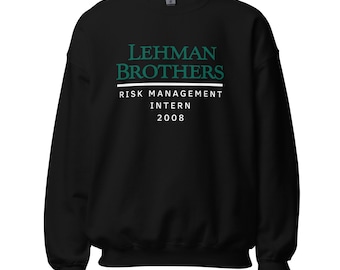 Lehman Brothers Risk Management Intern 2008 - Sweatshirt | Lehman Brothers Sweater | Finance Meme Pullover