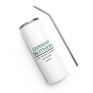 Lehman Brothers Risk Management Intern 2008 Stainless Steel Tumbler | Finance Meme Tumbler | Wall Street Tumbler