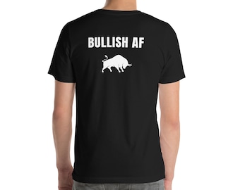 BULLISH AF Back Print Shirt | Finance Meme Tee | Bull Market Trader Shirt | Stock Market Gift | Wall Street Investing Shirt