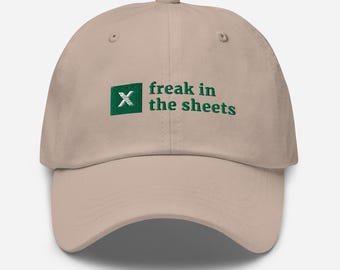Excel - Freak in the Sheets Dad hat | Funny Co-worker Gift | Accounting and Consulting Humor | Tax Season Cap | Finance Meme hat