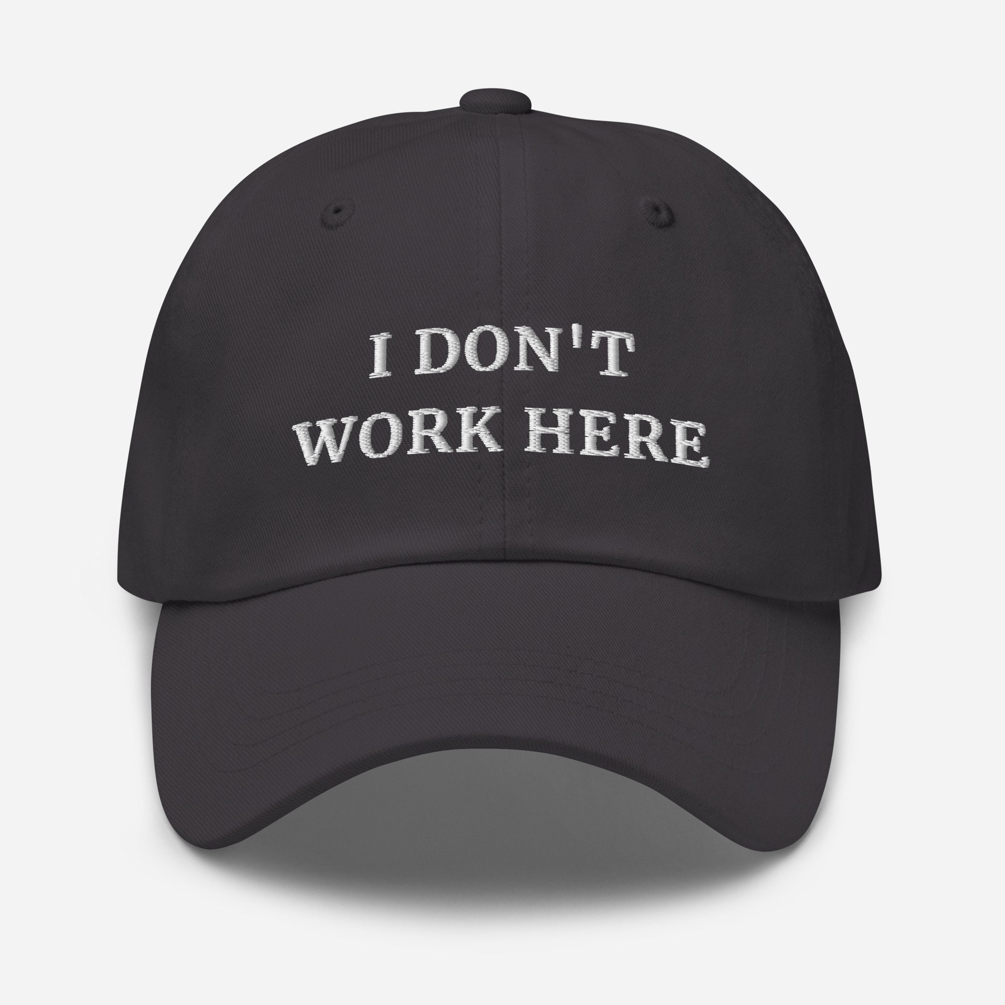 I Don't Work Here Hat | Funny Cap for Office, Wall Street & Remote