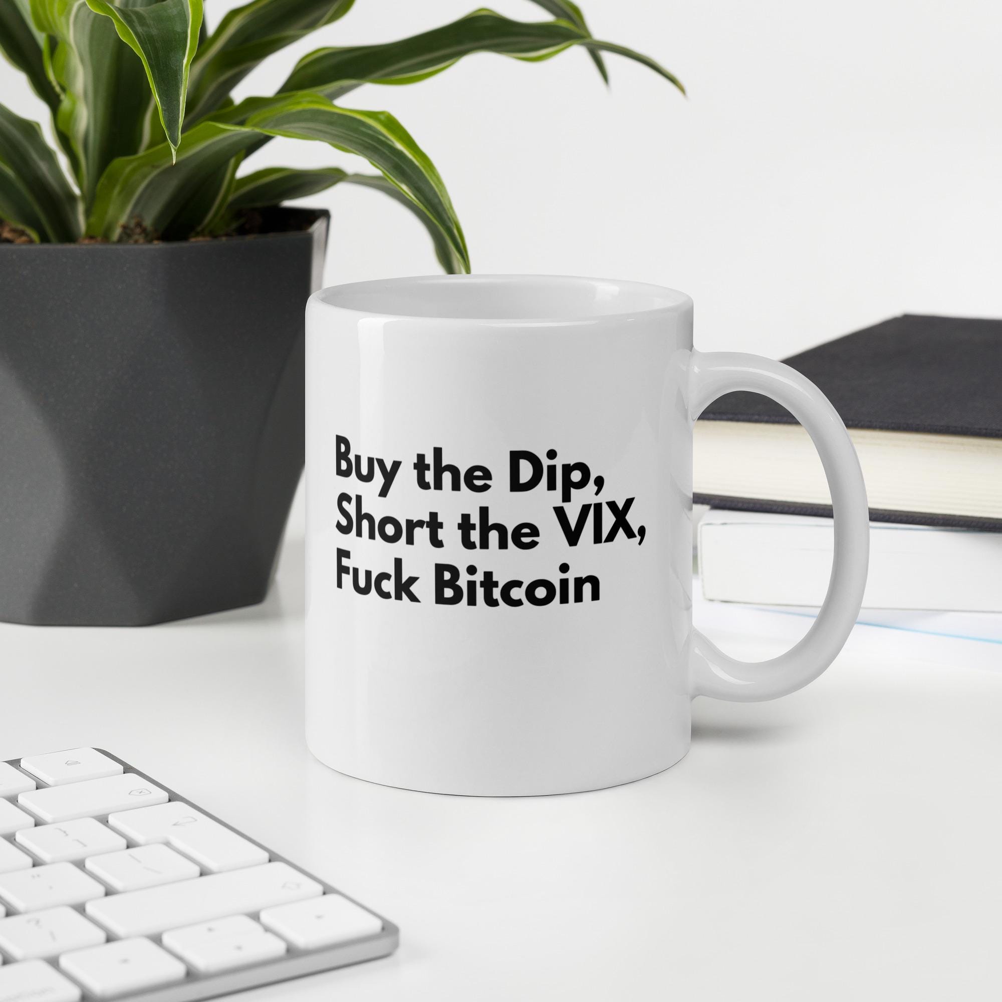ディップを買って、VIX をショートして、ビットコインマグカップをクソ |トレーダー、金融関係者、株式市場の専門家向けの面白いコーヒーマグ  |金融ミームギフト - Etsy 日本
