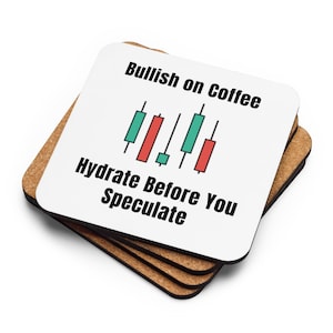 May include: A white coaster with the text "Bullish on Coffee" and a stock chart graphic. The text "Hydrate Before You Speculate" is below the chart.