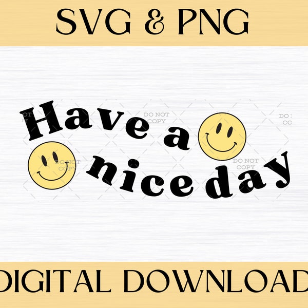 Have a Nice Day svg for graphic tee, Design for htv, Sublimation Mug Design, Design for Tumbler Cup, svg With Smiley Face and Positive Quote