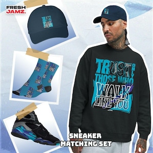 AJ 8 Aqua Trust The Steps Unisex Shirt, Hoodie, Sweatshirt, Hat, Sock To Match Sneaker, Trust No One Collection