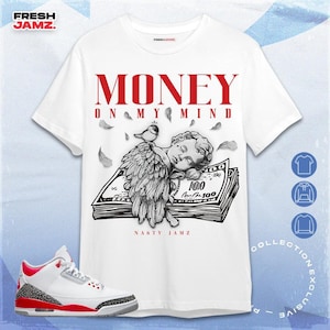 Money On My Mind Angel Unisex Shirt Match Jordan 3 Retro Fire Red 2022