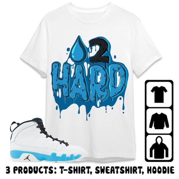 Jordan 9 Powder Blue Unisex T-Shirt, Sweatshirt, Hoodie, Drippin 2Hard, Shirt To Match Sneaker