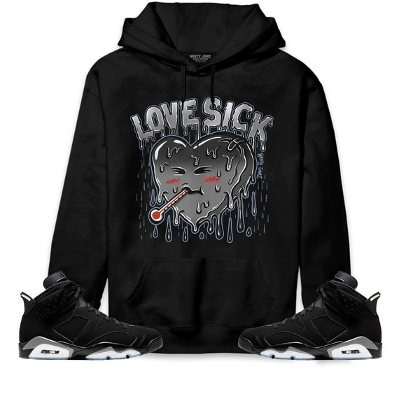 Love Sick Unisex Hoodie Match Jordan 6 Black Chrome Metallic - Etsy