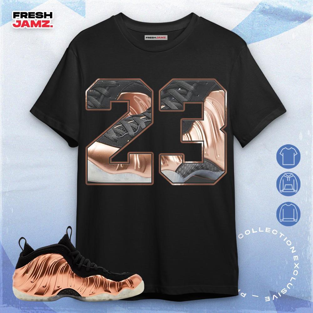 Air Foamposite One Copper Number 23 CM, Unisex T-Shirt, Hoodie, Sweatshirt  To Match Sneaker