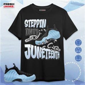 Air Foamposite Psychic Blue Steppin Into Juneteenth Unisex Shirt, Hoodie, Sweatshirt To Match Sneaker