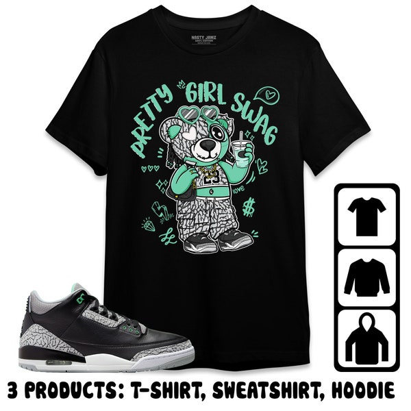 Jordan 3 Green Glow Unisex T-Shirt, Sweatshirt, Hoodie, Pretty Girl Swag BER, Shirt To Match Sneaker, Mother Day Gift